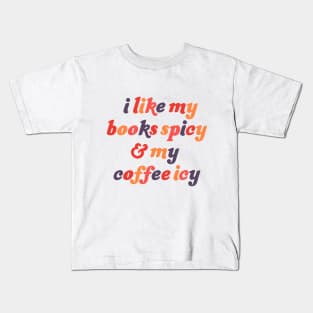 I Like My Books Spicy and My Coffee Icy Kids T-Shirt